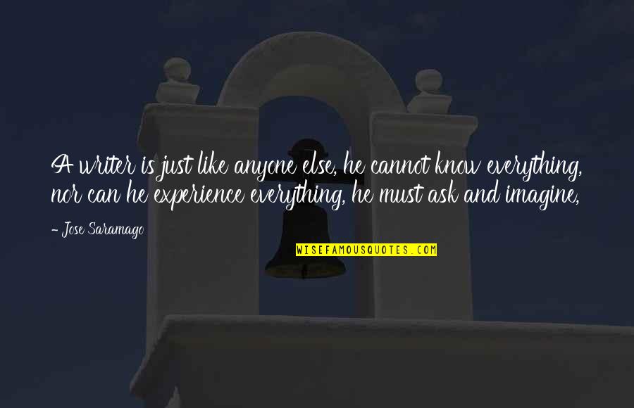 Gyooo Quotes By Jose Saramago: A writer is just like anyone else, he Gyooo Quotes By Jose Saramago: A writer is just like anyone else, he