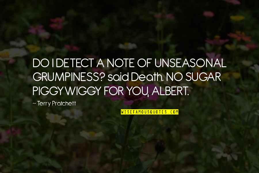 Gyorsabb Internet Quotes By Terry Pratchett: DO I DETECT A NOTE OF UNSEASONAL GRUMPINESS? Gyorsabb Internet Quotes By Terry Pratchett: DO I DETECT A NOTE OF UNSEASONAL GRUMPINESS?