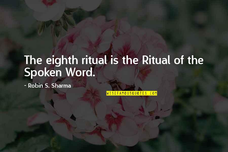 Gyorsabban A Nyelve Quotes By Robin S. Sharma: The eighth ritual is the Ritual of the Gyorsabban A Nyelve Quotes By Robin S. Sharma: The eighth ritual is the Ritual of the