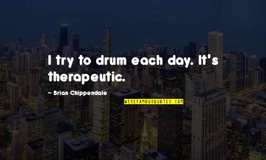 Gyo's Quotes By Brian Chippendale: I try to drum each day. It's therapeutic.