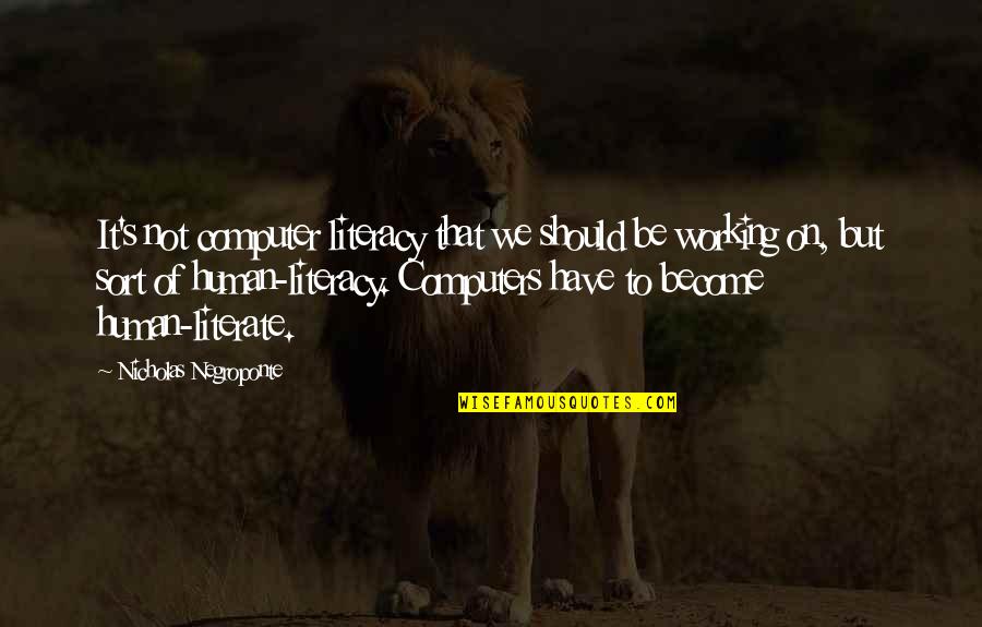 Gypping A Horse Quotes By Nicholas Negroponte: It's not computer literacy that we should be