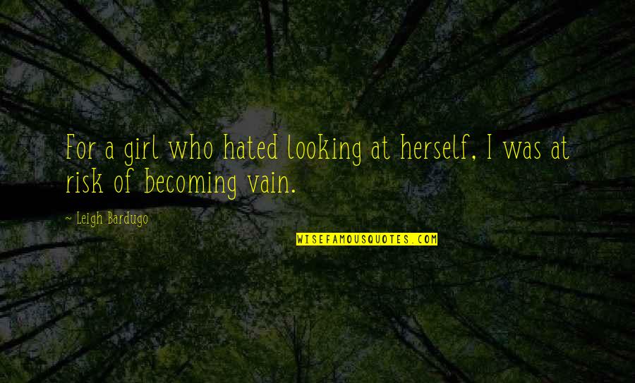 Gyprock Quotes By Leigh Bardugo: For a girl who hated looking at herself,