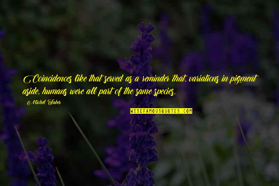 Gyprock Quotes By Michel Faber: Coincidences like that served as a reminder that, Gyprock Quotes By Michel Faber: Coincidences like that served as a reminder that,