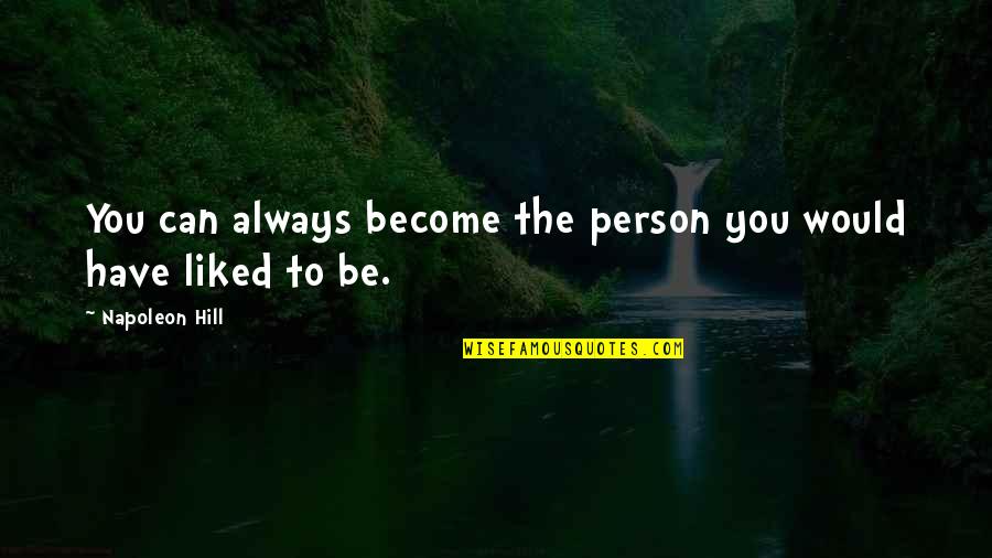 Gypsy Boho Quotes By Napoleon Hill: You can always become the person you would