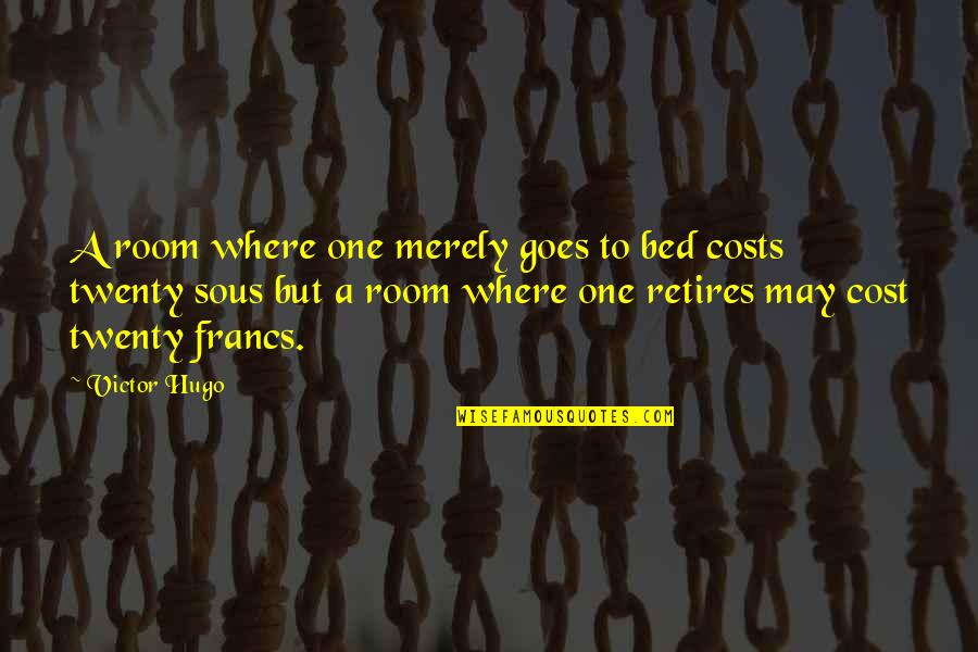 Gypsy Fortune Teller Quotes By Victor Hugo: A room where one merely goes to bed Gypsy Fortune Teller Quotes By Victor Hugo: A room where one merely goes to bed
