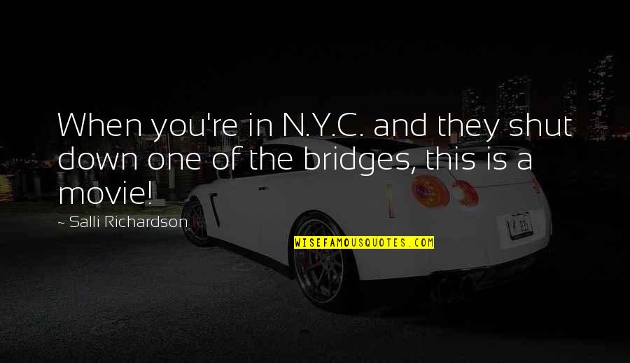 Gypsy Hearts Quotes By Salli Richardson: When you're in N.Y.C. and they shut down