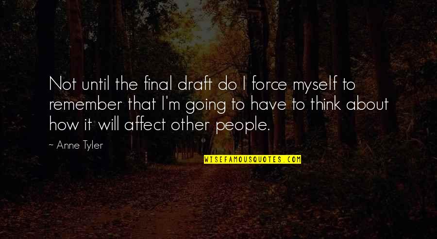 Gypsy Love Quotes By Anne Tyler: Not until the final draft do I force
