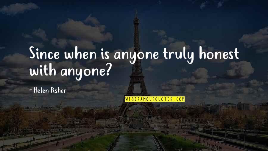 Gypsy Music Quotes By Helen Fisher: Since when is anyone truly honest with anyone?