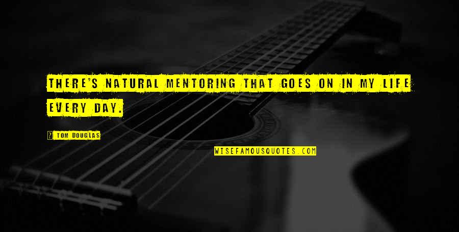 Gypsy Music Quotes By Tom Douglas: There's natural mentoring that goes on in my