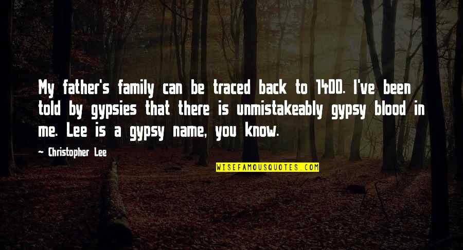 Gypsy Quotes By Christopher Lee: My father's family can be traced back to