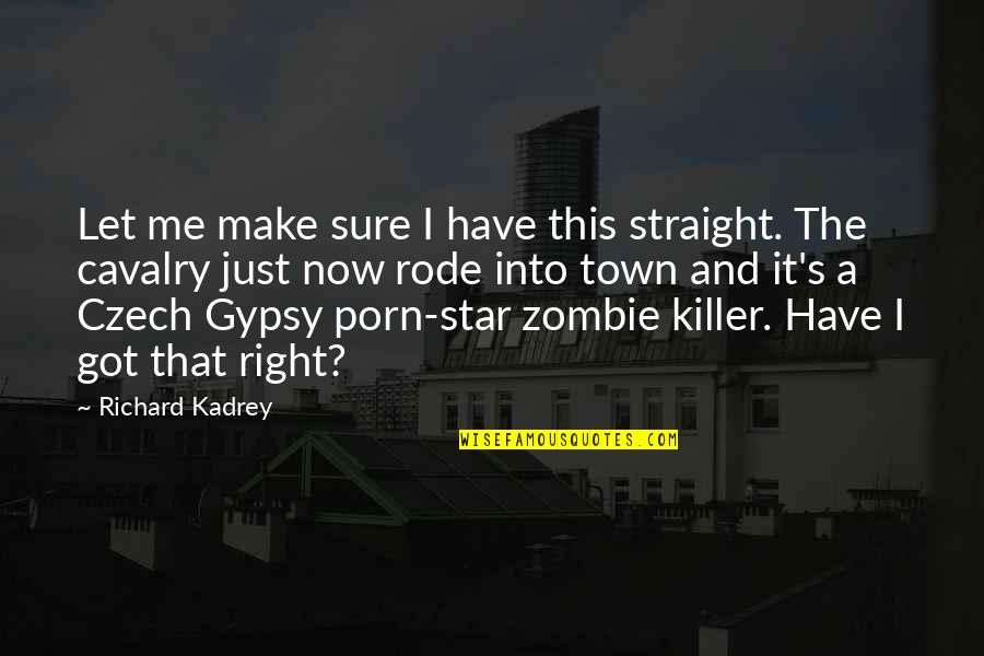 Gypsy Quotes By Richard Kadrey: Let me make sure I have this straight.