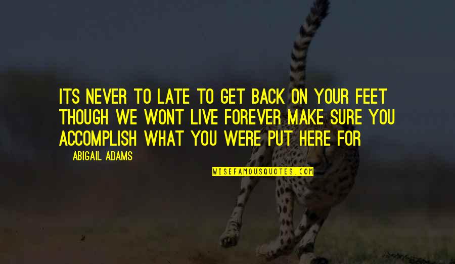 Gypsy Style Quotes By Abigail Adams: Its never to late to get back on