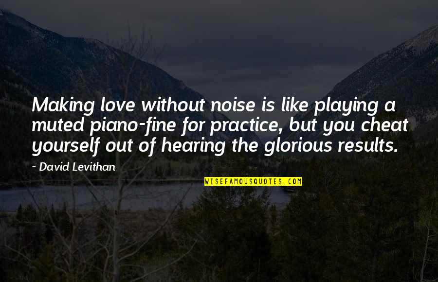 Gypsy Vanner Quotes By David Levithan: Making love without noise is like playing a