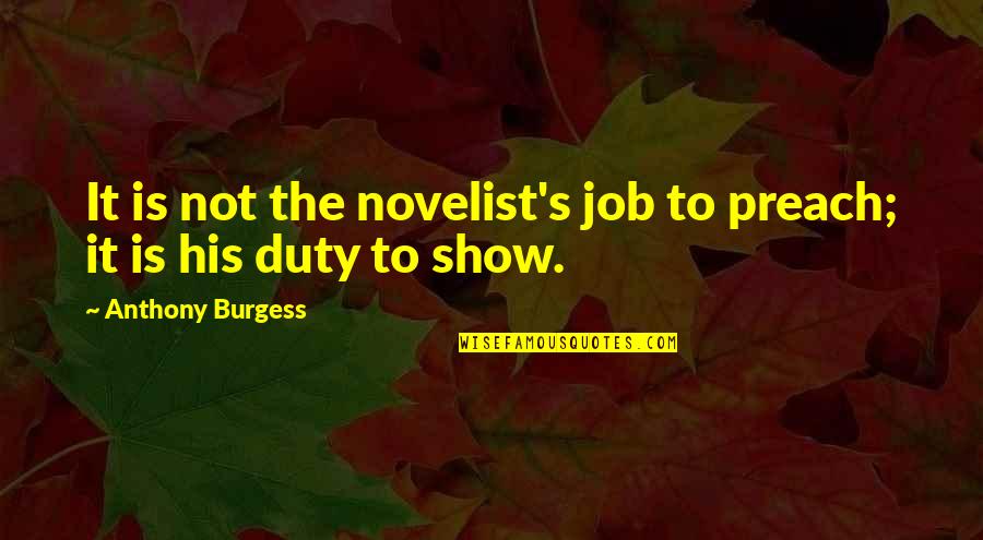 Gyrate Crossword Quotes By Anthony Burgess: It is not the novelist's job to preach; Gyrate Crossword Quotes By Anthony Burgess: It is not the novelist's job to preach;