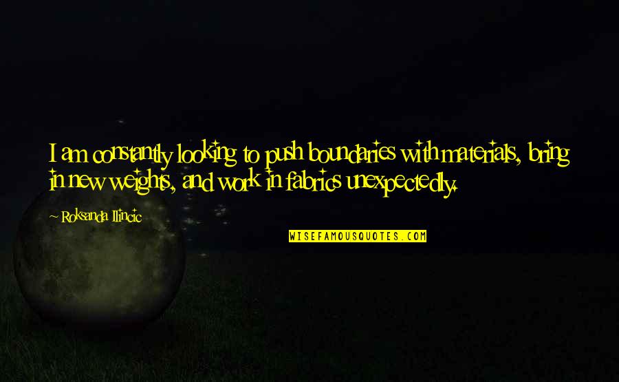 Gyrmani Quotes By Roksanda Ilincic: I am constantly looking to push boundaries with Gyrmani Quotes By Roksanda Ilincic: I am constantly looking to push boundaries with