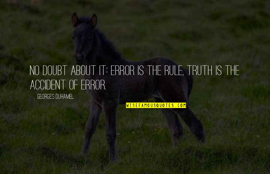 Gyulaisuli Quotes By Georges Duhamel: No doubt about it: error is the rule, Gyulaisuli Quotes By Georges Duhamel: No doubt about it: error is the rule,