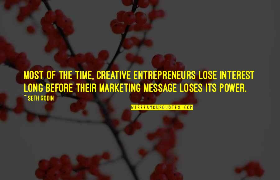 Gyuricsko Quotes By Seth Godin: Most of the time, creative entrepreneurs lose interest Gyuricsko Quotes By Seth Godin: Most of the time, creative entrepreneurs lose interest