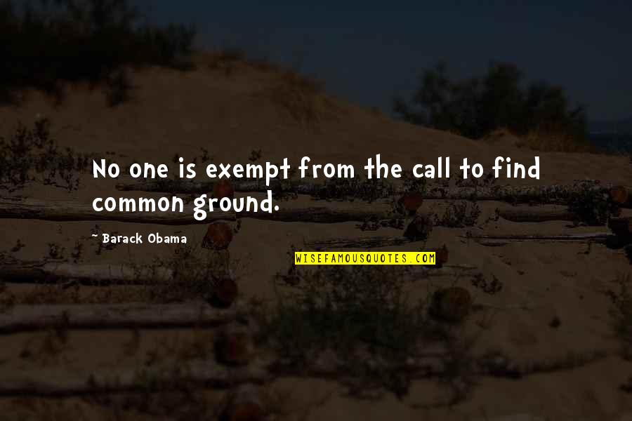 Gyuricza Csaba Quotes By Barack Obama: No one is exempt from the call to Gyuricza Csaba Quotes By Barack Obama: No one is exempt from the call to