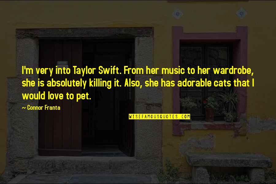 Gyuricza Csaba Quotes By Connor Franta: I'm very into Taylor Swift. From her music Gyuricza Csaba Quotes By Connor Franta: I'm very into Taylor Swift. From her music
