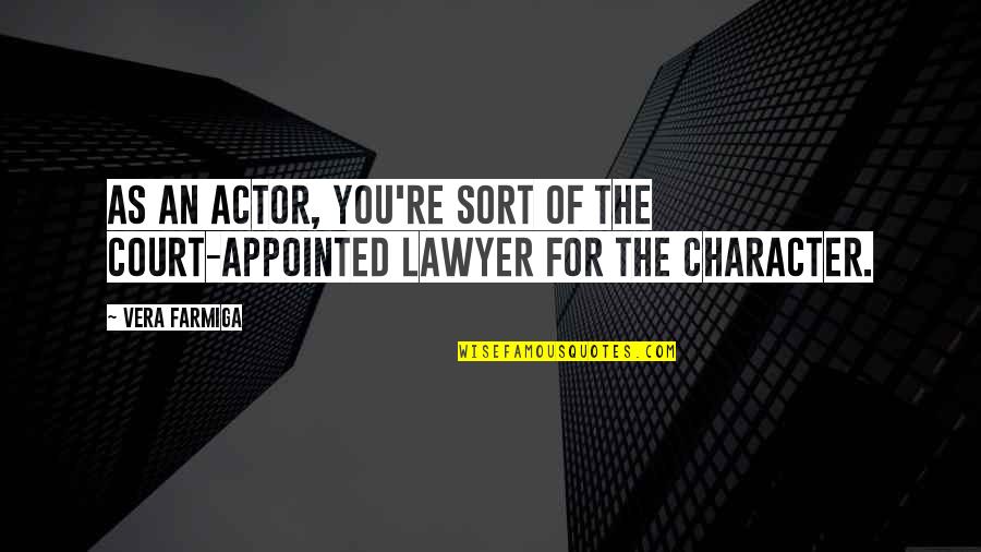 Gyvybine Quotes By Vera Farmiga: As an actor, you're sort of the court-appointed