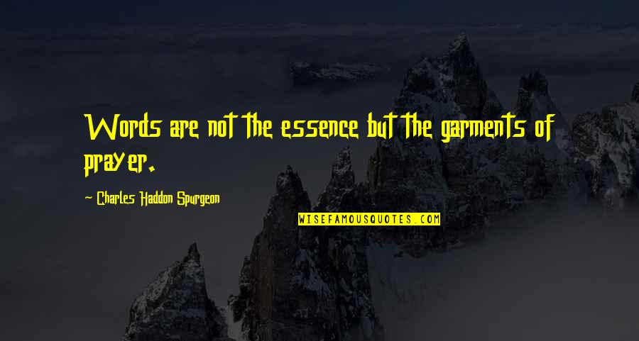 Gzella Quotes By Charles Haddon Spurgeon: Words are not the essence but the garments Gzella Quotes By Charles Haddon Spurgeon: Words are not the essence but the garments