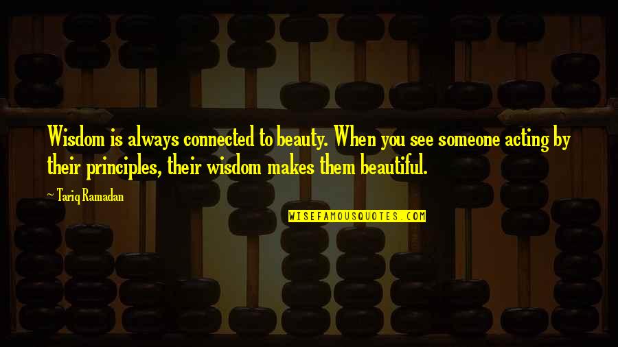 Gzlm Quotes By Tariq Ramadan: Wisdom is always connected to beauty. When you Gzlm Quotes By Tariq Ramadan: Wisdom is always connected to beauty. When you