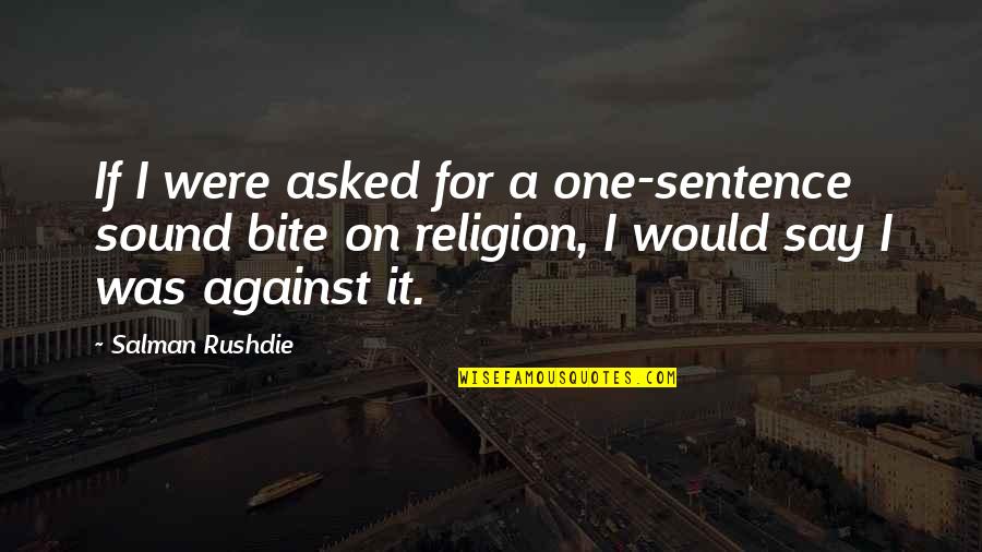 Gzone Quotes By Salman Rushdie: If I were asked for a one-sentence sound