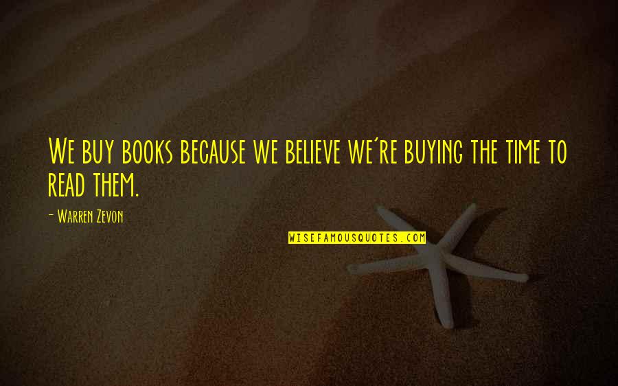 Gzone Verizon Quotes By Warren Zevon: We buy books because we believe we're buying