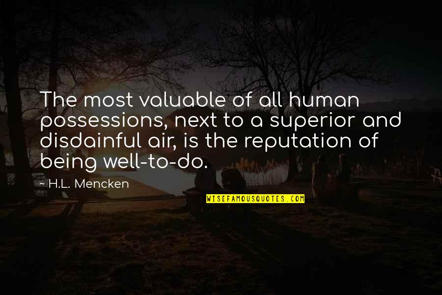 H.a.l. Quotes By H.L. Mencken: The most valuable of all human possessions, next