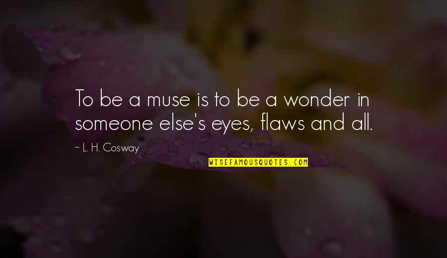 H.a.l. Quotes By L. H. Cosway: To be a muse is to be a