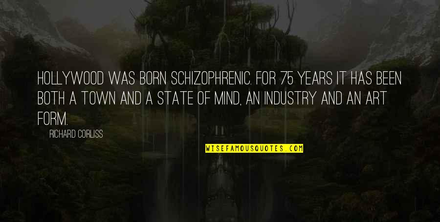 H A Medical Abbreviation Quotes By Richard Corliss: Hollywood was born schizophrenic. For 75 years it