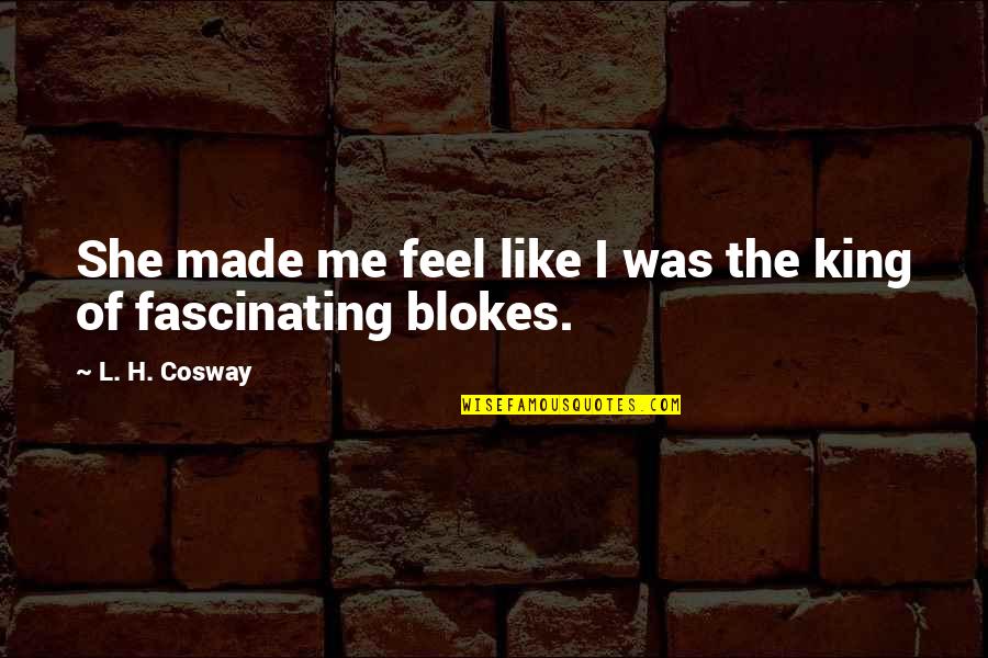 H.b.i.c Quotes By L. H. Cosway: She made me feel like I was the