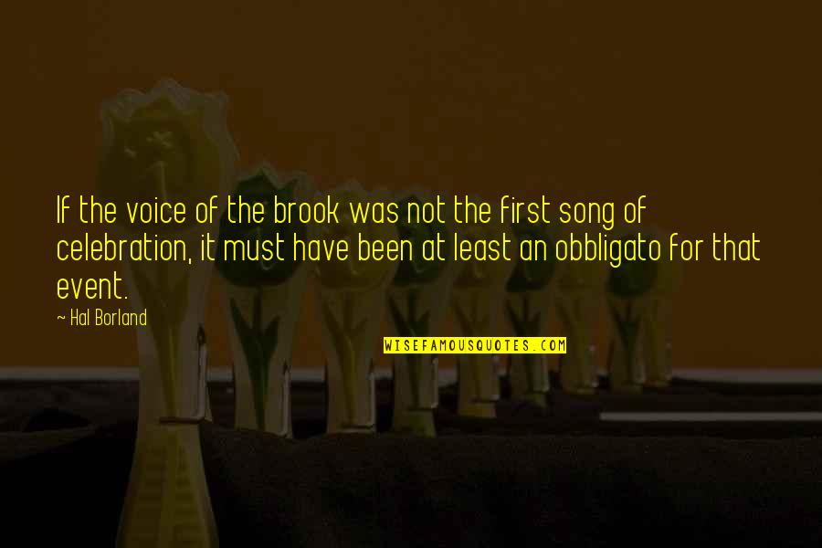 H Borland Quotes By Hal Borland: If the voice of the brook was not H Borland Quotes By Hal Borland: If the voice of the brook was not