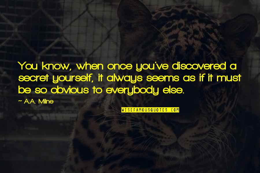 H Bsches M Dchen Quotes By A.A. Milne: You know, when once you've discovered a secret