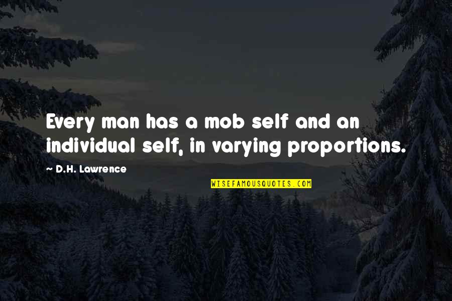 H D Lawrence Quotes By D.H. Lawrence: Every man has a mob self and an