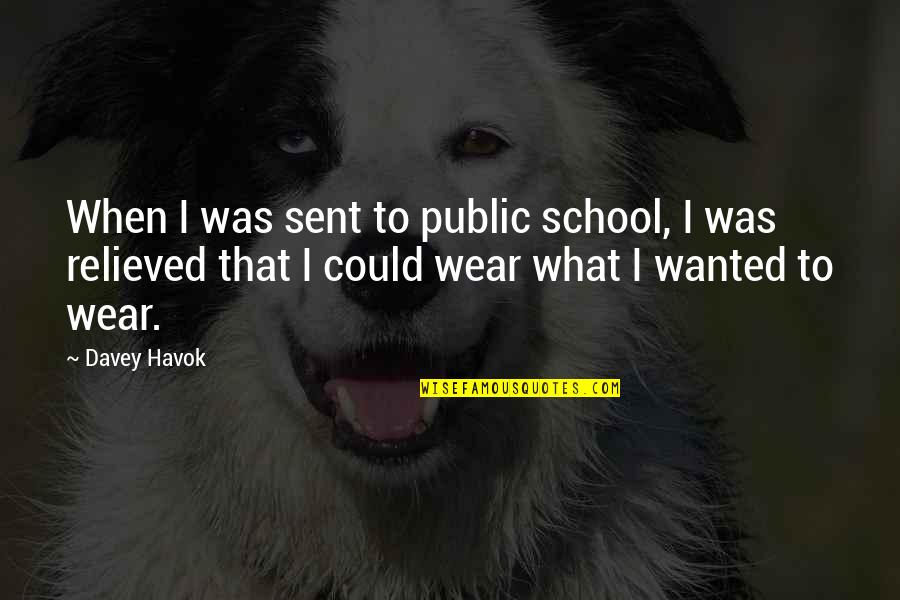 H E Davey Quotes By Davey Havok: When I was sent to public school, I