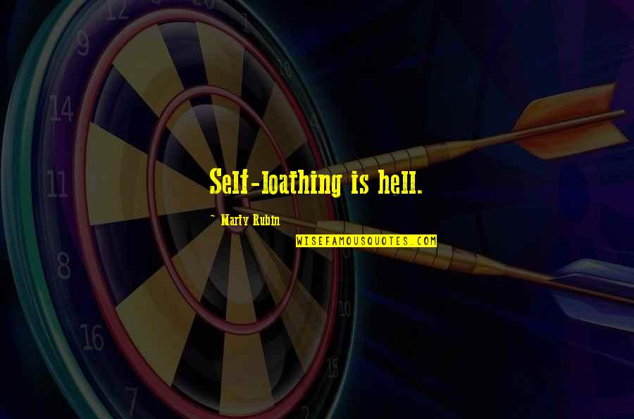 H Emilie Cady Quotes By Marty Rubin: Self-loathing is hell.