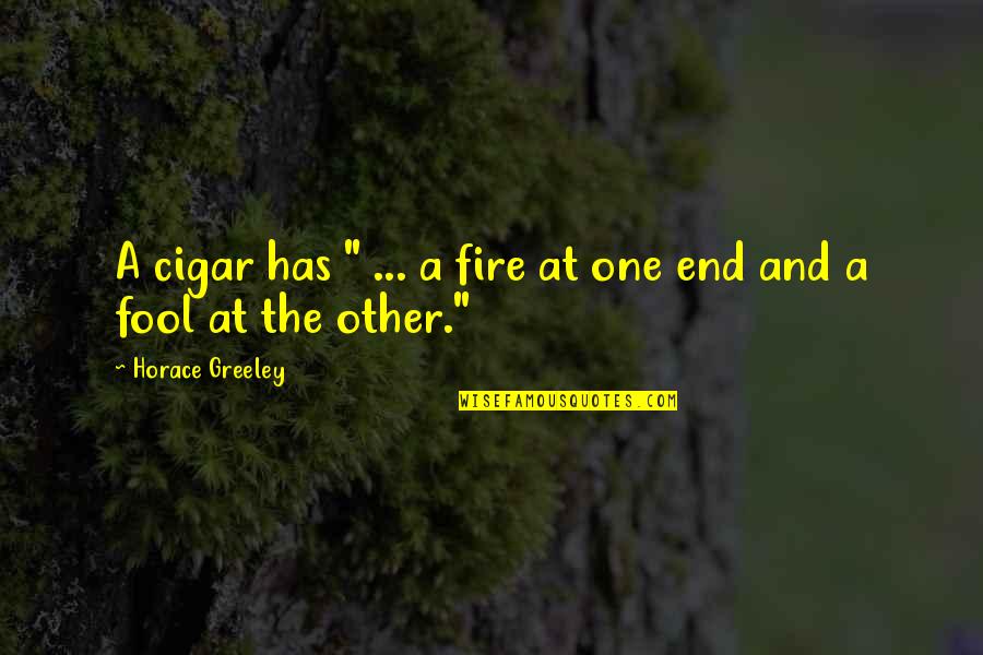 H Greeley Quotes By Horace Greeley: A cigar has " ... a fire at