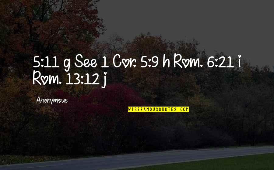 H H Quotes By Anonymous: 5:11 g See 1 Cor. 5:9 h Rom. H H Quotes By Anonymous: 5:11 g See 1 Cor. 5:9 h Rom.