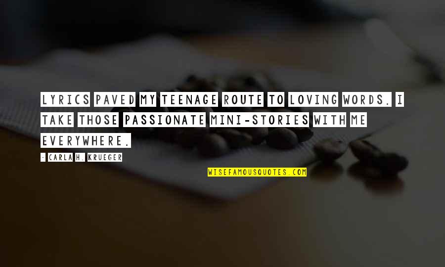 H H Quotes By Carla H. Krueger: Lyrics paved my teenage route to loving words. H H Quotes By Carla H. Krueger: Lyrics paved my teenage route to loving words.