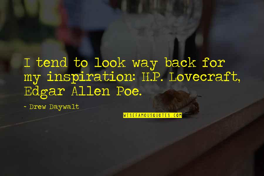H H Quotes By Drew Daywalt: I tend to look way back for my