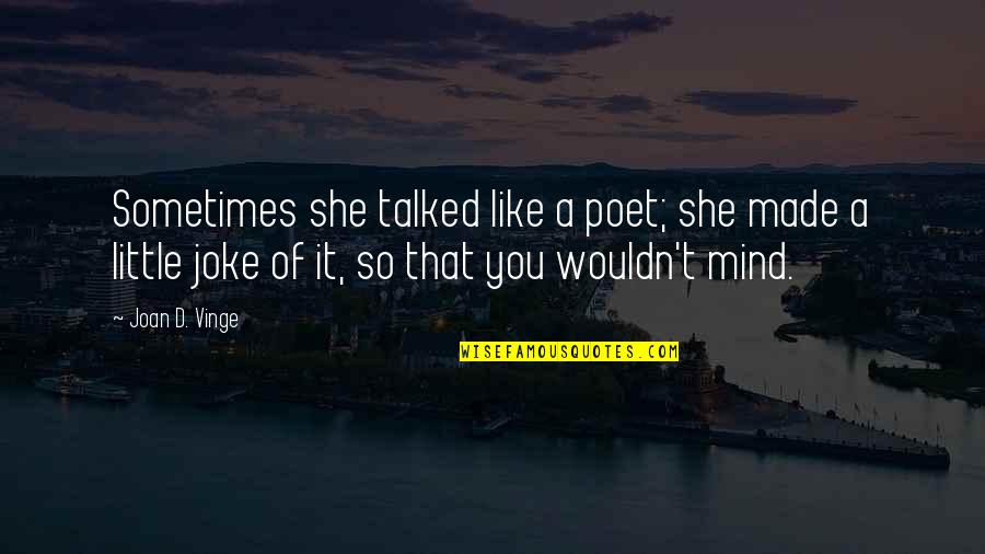 H H Trailers For Sale Quotes By Joan D. Vinge: Sometimes she talked like a poet; she made H H Trailers For Sale Quotes By Joan D. Vinge: Sometimes she talked like a poet; she made