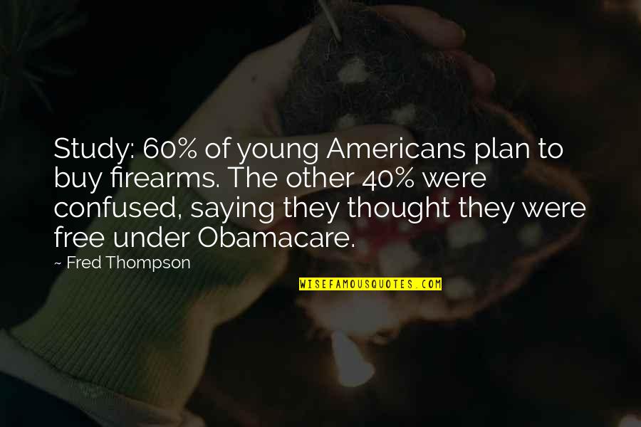 H K Firearms Quotes By Fred Thompson: Study: 60% of young Americans plan to buy