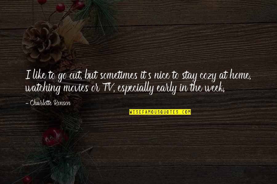 H L Escape Room Quotes By Charlotte Ronson: I like to go out, but sometimes it's