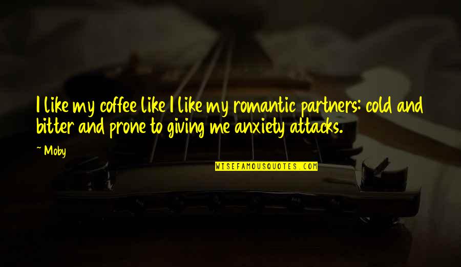 H L Partners Quotes By Moby: I like my coffee like I like my H L Partners Quotes By Moby: I like my coffee like I like my