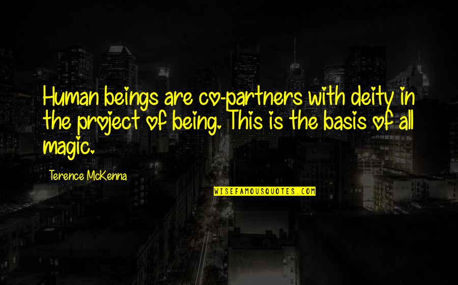 H L Partners Quotes By Terence McKenna: Human beings are co-partners with deity in the H L Partners Quotes By Terence McKenna: Human beings are co-partners with deity in the