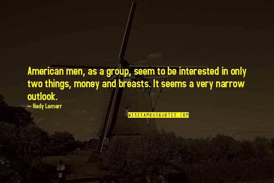 H Lamarr Quotes By Hedy Lamarr: American men, as a group, seem to be