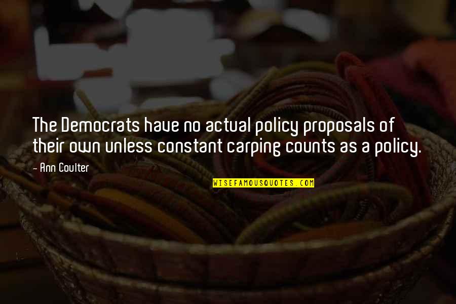 H Llok L Gz Se Quotes By Ann Coulter: The Democrats have no actual policy proposals of H Llok L Gz Se Quotes By Ann Coulter: The Democrats have no actual policy proposals of
