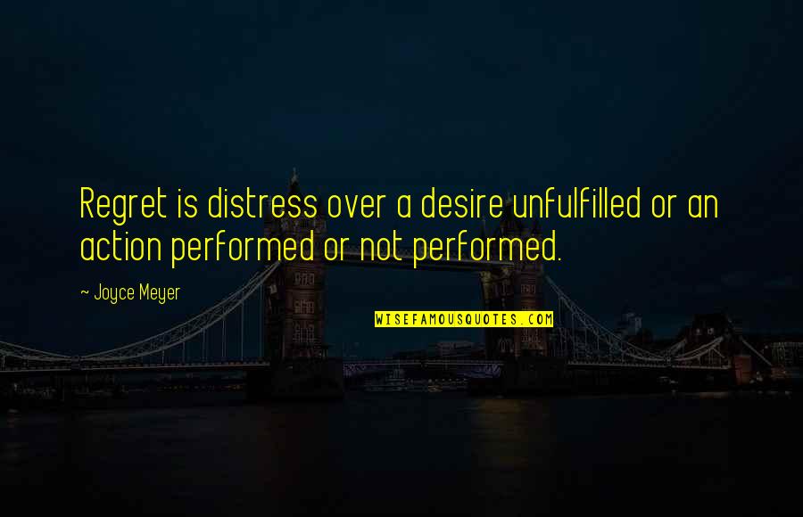 H Lsingeg Rdar V Rldsarv Quotes By Joyce Meyer: Regret is distress over a desire unfulfilled or
