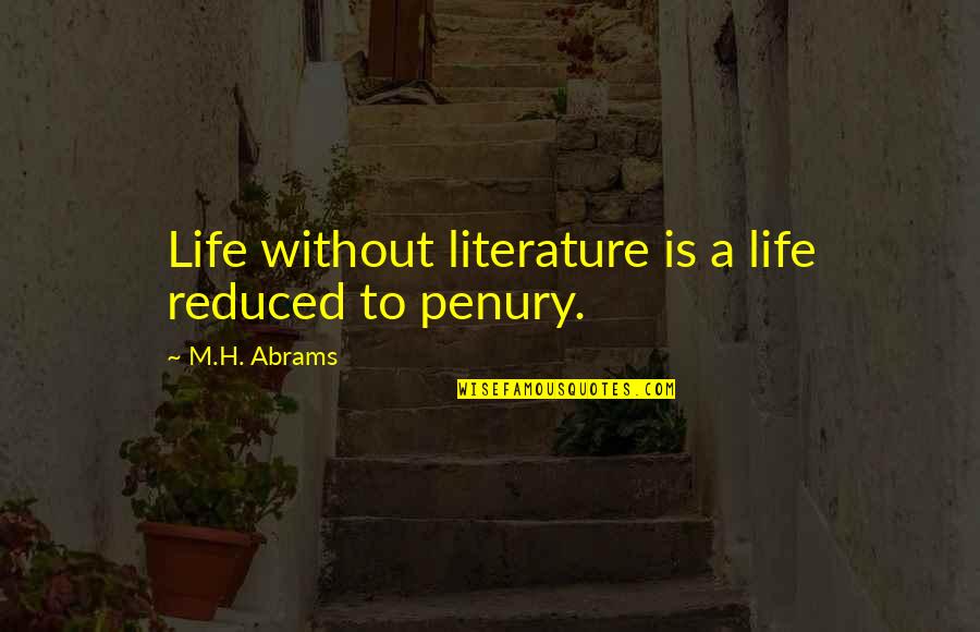 H&m Quotes By M.H. Abrams: Life without literature is a life reduced to H&m Quotes By M.H. Abrams: Life without literature is a life reduced to
